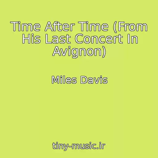 کاور آهنگ Time After Time (From His Last Concert In Avignon) از Miles Davis