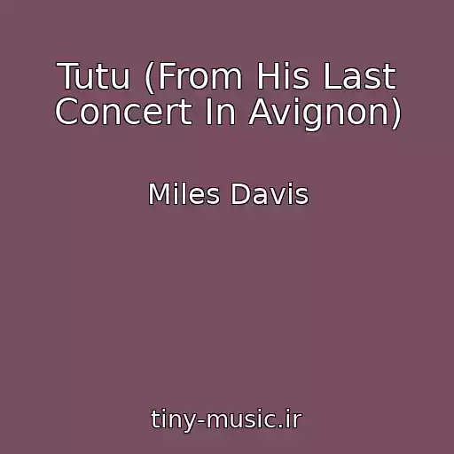 کاور آهنگ Tutu (From His Last Concert In Avignon) از Miles Davis