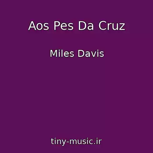 کاور آهنگ Aos Pes Da Cruz از Miles Davis