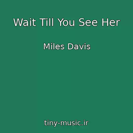 کاور آهنگ Wait Till You See Her از Miles Davis