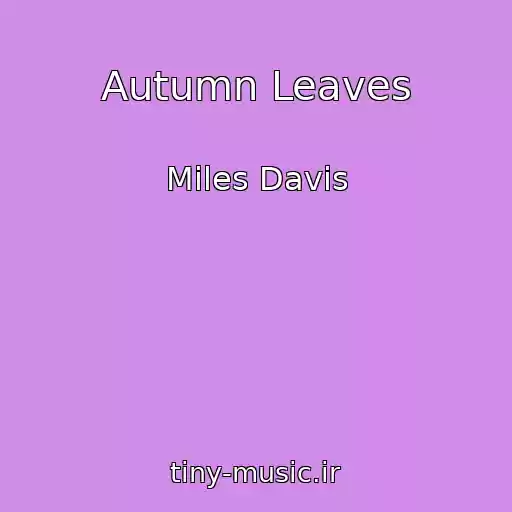 کاور آهنگ Autumn Leaves از Miles Davis