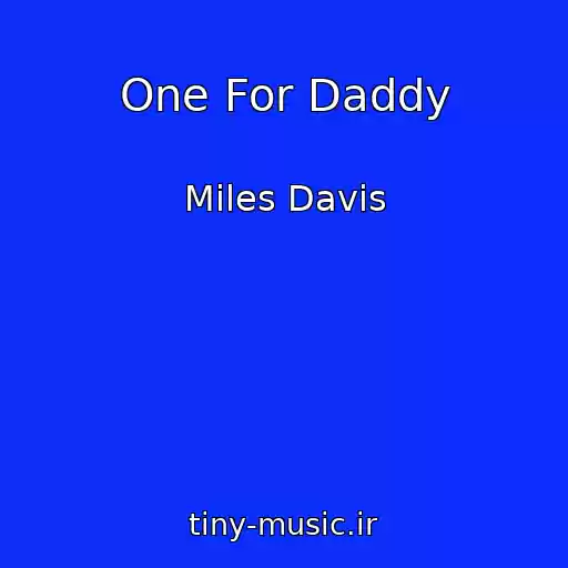 کاور آهنگ One For Daddy از Miles Davis
