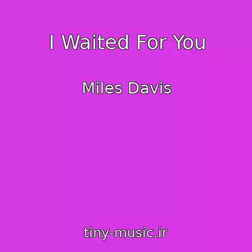 کاور آهنگ I Waited For You از Miles Davis