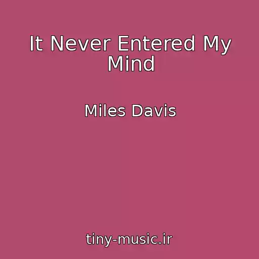 کاور آهنگ It Never Entered My Mind از Miles Davis