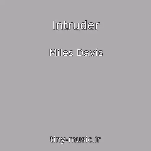 کاور آهنگ Intruder از Miles Davis