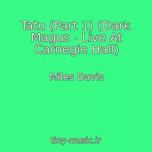 کاور آهنگ Tatu (Part 1) (Dark Magus - Live At Carnegie Hall) از Miles Davis