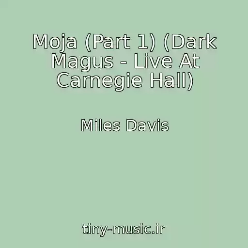 کاور آهنگ Moja (Part 1) (Dark Magus - Live At Carnegie Hall) از Miles Davis