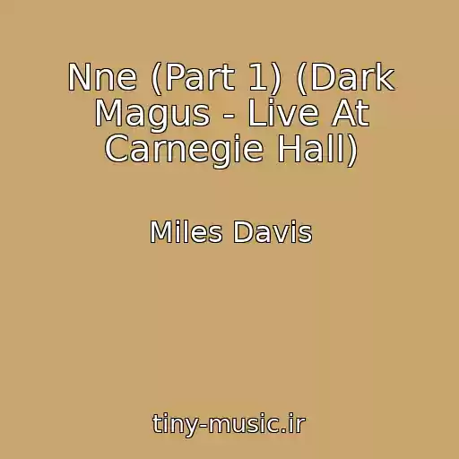 کاور آهنگ Nne (Part 1) (Dark Magus - Live At Carnegie Hall) از Miles Davis