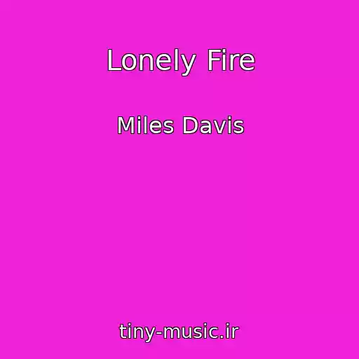 کاور آهنگ Lonely Fire از Miles Davis