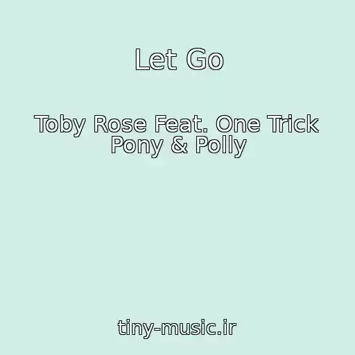 کاور آهنگ Let Go از Toby Rose Feat. One Trick Pony & Polly