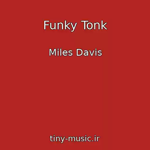 کاور آهنگ Funky Tonk از Miles Davis