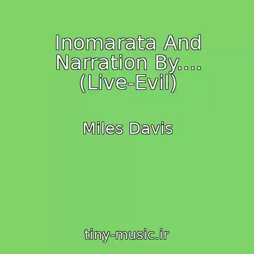کاور آهنگ Inomarata And Narration By.... (Live-Evil) از Miles Davis