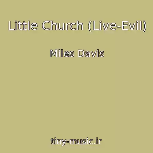 کاور آهنگ Little Church (Live-Evil) از Miles Davis