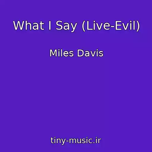 کاور آهنگ What I Say (Live-Evil) از Miles Davis
