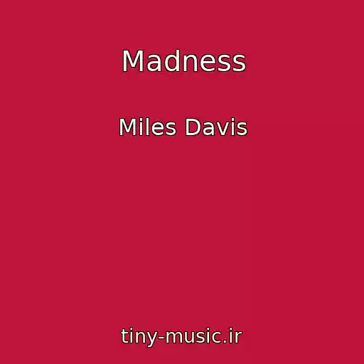 کاور آهنگ Madness از Miles Davis