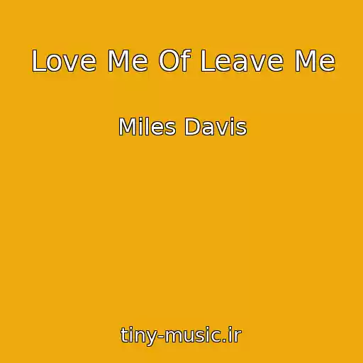 کاور آهنگ Love Me Of Leave Me از Miles Davis