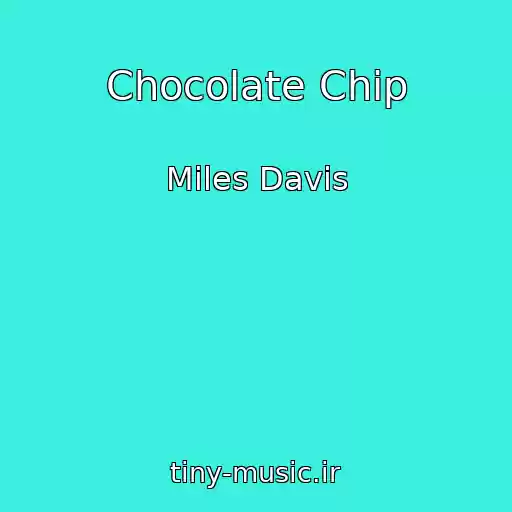 کاور آهنگ Chocolate Chip از Miles Davis