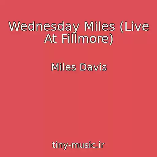 کاور آهنگ Wednesday Miles (Live At Fillmore) از Miles Davis