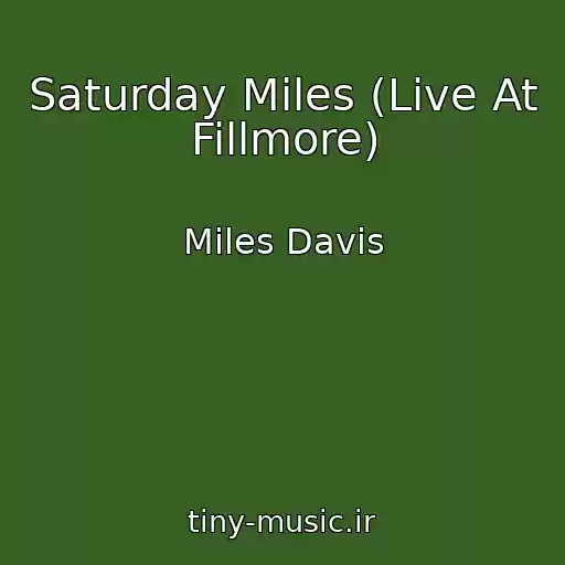 کاور آهنگ Saturday Miles (Live At Fillmore) از Miles Davis