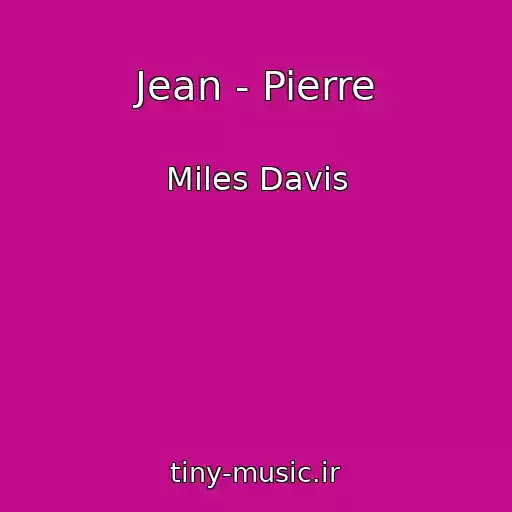 کاور آهنگ Jean - Pierre از Miles Davis