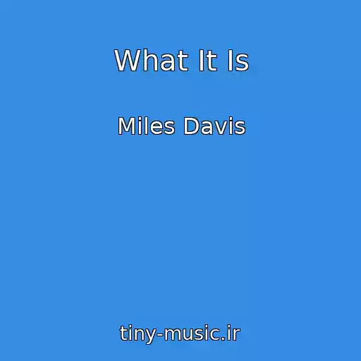 کاور آهنگ What It Is از Miles Davis