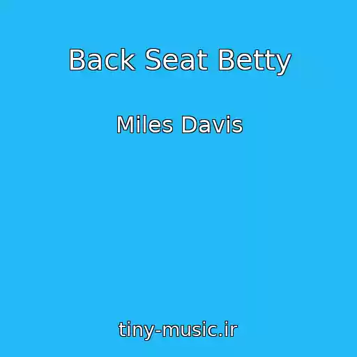 کاور آهنگ Back Seat Betty از Miles Davis