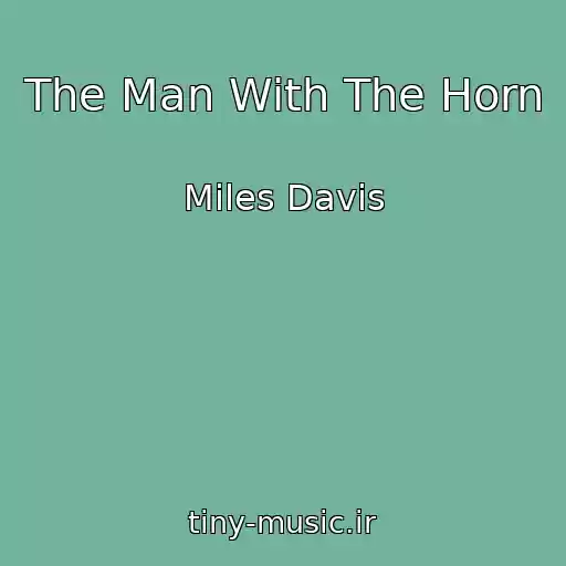 کاور آهنگ The Man With The Horn از Miles Davis