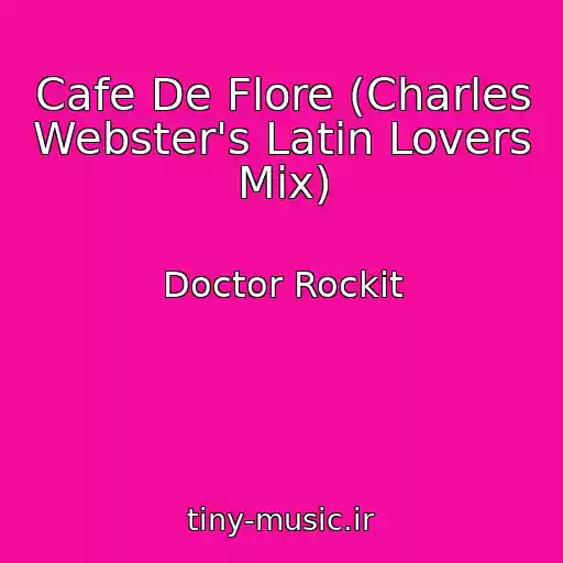 کاور آهنگ Cafe De Flore (Charles Webster's Latin Lovers Mix) از Doctor Rockit