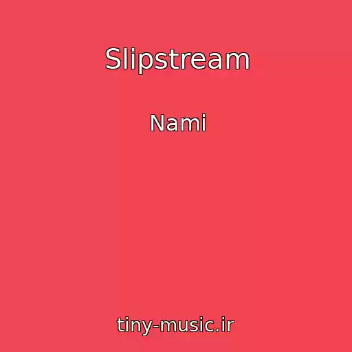 کاور آهنگ Slipstream از Nami