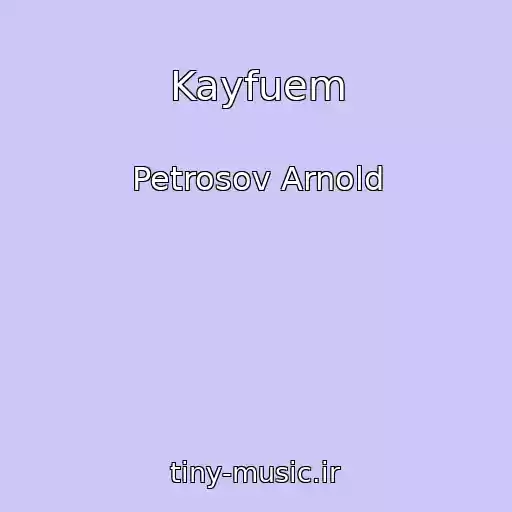 کاور آهنگ Kayfuem از Petrosov Arnold