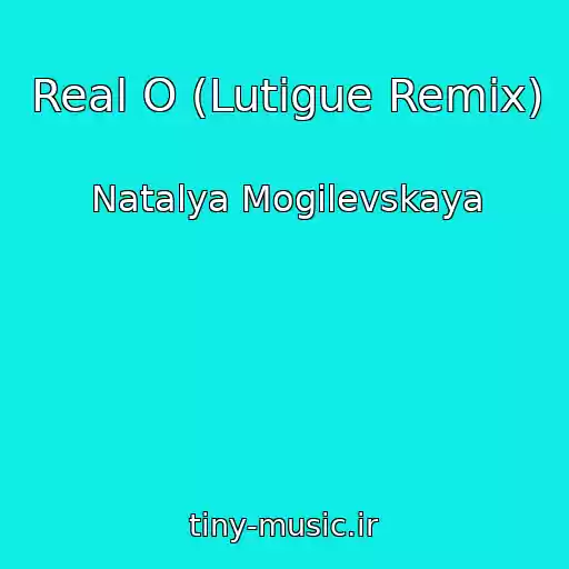 کاور آهنگ Real O (Lutigue Remix) از Natalya Mogilevskaya