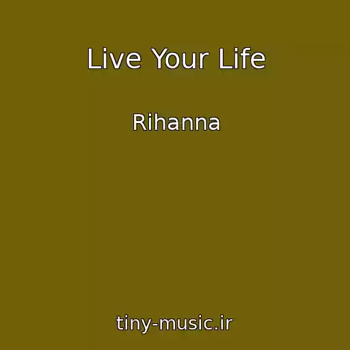 کاور آهنگ Live Your Life از Rihanna