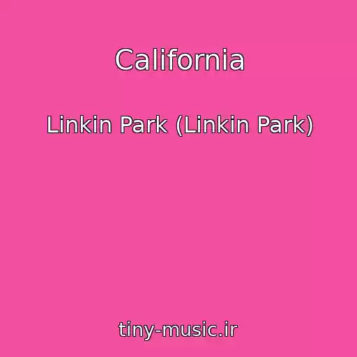 کاور آهنگ California از Linkin Park (Linkin Park)