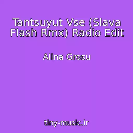 کاور آهنگ Tantsuyut Vse (Slava Flash Rmx) Radio Edit از Alina Grosu
