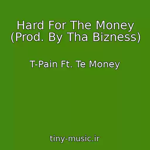 کاور آهنگ Hard For The Money (Prod. By Tha Bizness) از T-Pain Ft. Te Money