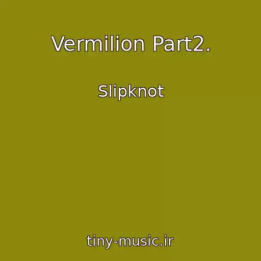 کاور آهنگ Vermilion Part2. از Slipknot