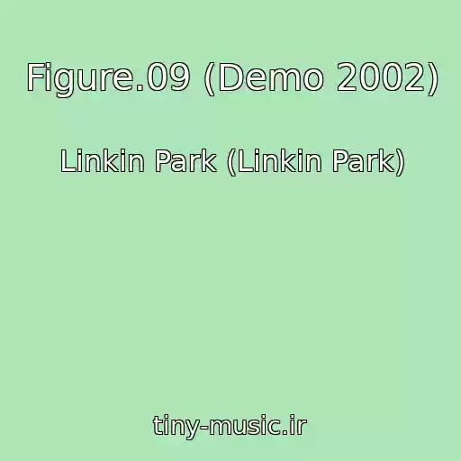 کاور آهنگ Figure.09 (Demo 2002) از Linkin Park (Linkin Park)