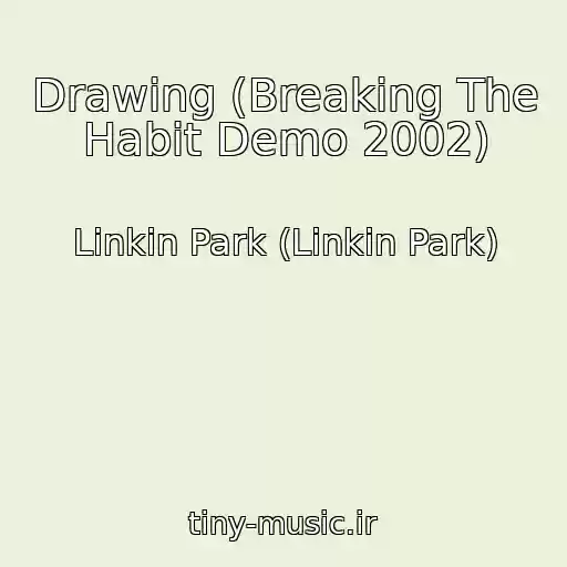کاور آهنگ Drawing (Breaking The Habit Demo 2002) از Linkin Park (Linkin Park)