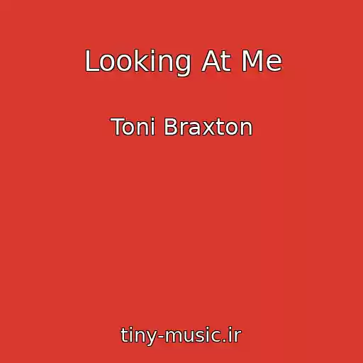 کاور آهنگ Looking At Me از Toni Braxton