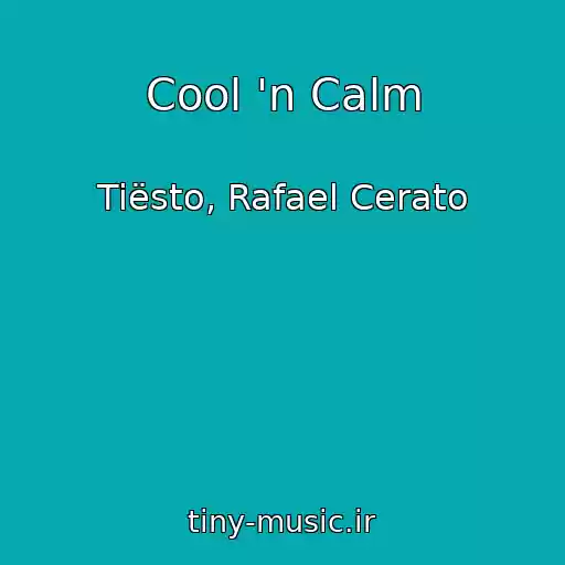 کاور آهنگ Cool 'n Calm از Tiësto, Rafael Cerato