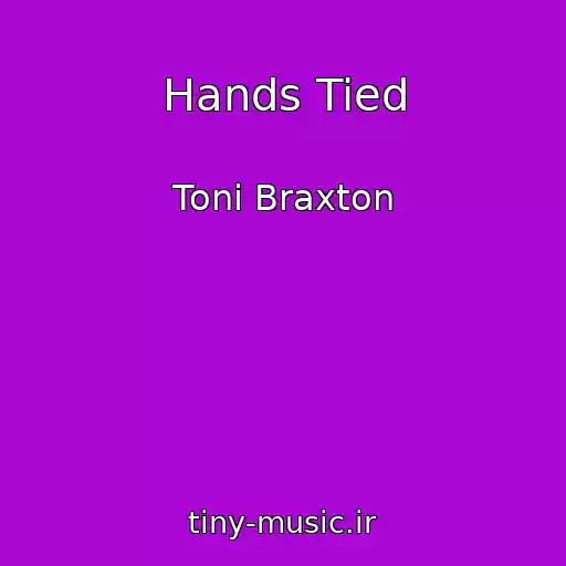 کاور آهنگ Hands Tied از Toni Braxton