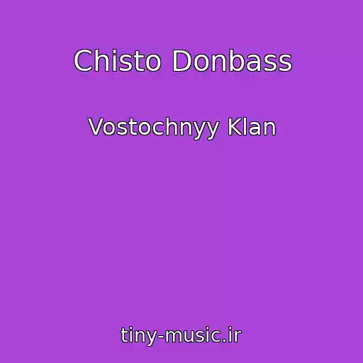 کاور آهنگ Chisto Donbass از Vostochnyy Klan
