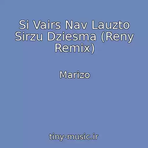 کاور آهنگ Si Vairs Nav Lauzto Sirzu Dziesma (Reny Remix) از Marizo