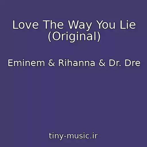 کاور آهنگ Love The Way You Lie (Original) از Eminem & Rihanna & Dr. Dre
