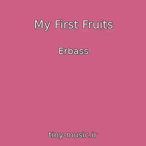 کاور آهنگ My First Fruits از Erbass