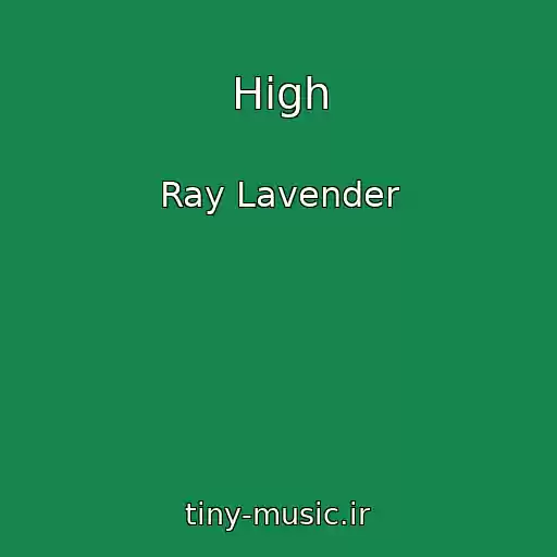 کاور آهنگ High از Ray Lavender