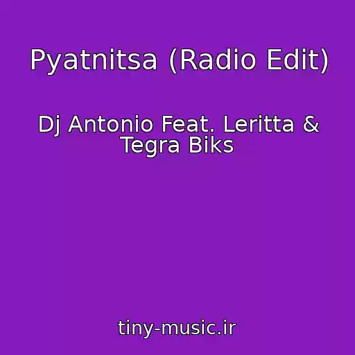 کاور آهنگ Pyatnitsa (Radio Edit) از Dj Antonio Feat. Leritta & Tegra Biks