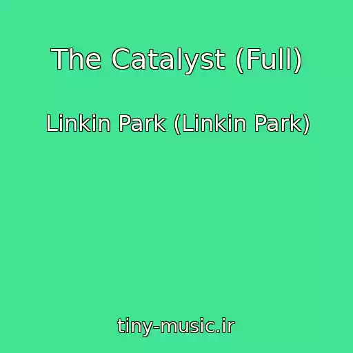 کاور آهنگ The Catalyst (Full) از Linkin Park (Linkin Park)