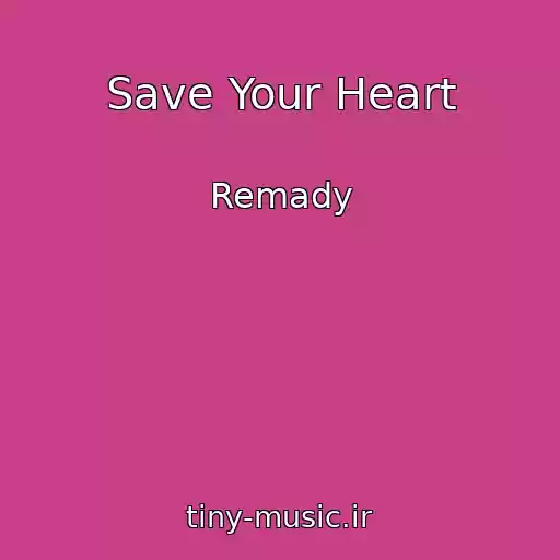 کاور آهنگ Save Your Heart از Remady