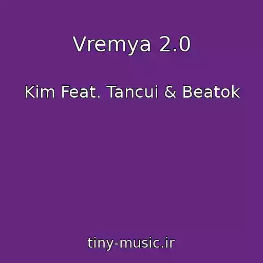 کاور آهنگ Vremya 2.0 از Kim Feat. Tancui & Beatok